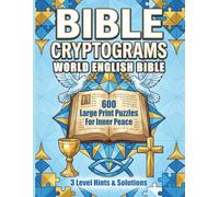 Modern Bible Cryptograms: 600 Large Print Puzzles from the World English Bible (WEB) to Calm Your Spirit, Sharpen Your Mind & Deepen Your Faith