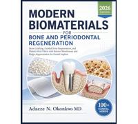 MODERN BIOMATERIALS FOR BONE AND PERIODONTAL REGENERATION: Bone Grafting, Guided Bone Regeneration, and Platelet Rich Fibrin with Barrier Membranes and Ridge Augmentation for Dental Implant