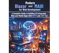 Modern Blazor and MAUI for Web Development: A Complete Guide to Building AI-Integrated Web and Mobile Apps with C# 14 and .NET 10 (Vector Dev series)