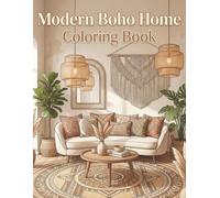 Modern Boho Home Coloring Book: Relaxing Interior Design Coloring Book for Adults and Teens Featuring Stylish Bohemian Rooms, Cozy Spaces, and Creative Home Decor