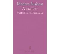 Modern Business: A Series of Eighteen Texts, Especially Prepared for the Alexander Hamilton Institute Course in Accounts, Finance and Management