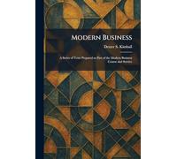 Modern Business: A Series of Texts Prepared as Part of the Modern Business Course and Service