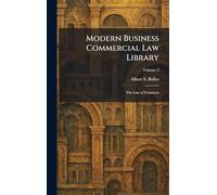 Modern Business Commercial Law Library: The Law of Contracts