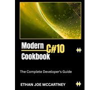 Modern C# 10 Cookbook: The Complete Developer’s Guide (C# and C++ Programming)