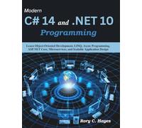 Modern C# 14 and .NET 10 Programming: Learn Object-Oriented Development, LINQ, Async Programming, ASP.NET Core, Microservices, and Scalable Application Design (Practical Tech Companion)