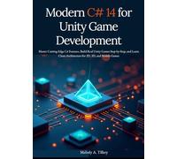 Modern C# 14 for Unity Game Development: Master Cutting-Edge C# Features, Build Real Unity Games Step-by-Step, and Learn Clean Architecture for 2D, 3D, and Mobile Games