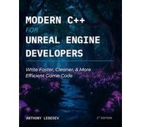 Modern C++ for Unreal Engine Developers: Write Faster, Cleaner, and More Efficient Game Code