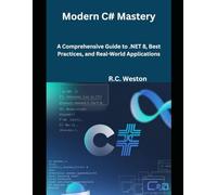 Modern C# Mastery: A Comprehensive Guide to .NET 8, Best Practices, and Real-World Applications
