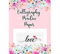 Modern Calligraphy Practice Paper for Beginners: A Beginner-Friendly Workbook for Modern Calligraphy, Brush Lettering, and Handwriting Practice