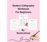Modern Calligraphy Workbook For Beginners: Easy Lettering Practice to Build Confidence and Create Beautiful Handwriting
