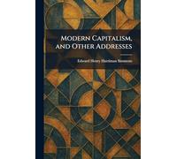 Modern Capitalism, and Other Addresses
