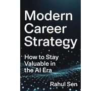 Modern Career Strategy: How to Stay Valuable in the AI Era