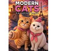 MODERN CATS: Adorable Fashionable Cats in Cozy, Stylish Scenes for Relaxation, Stress Relief, and Creative Fun