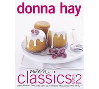 Modern Classics Book 2: Cookies, Biscuits & Slices, Small Cakes, Cakes, Desserts, Hot Puddings, Pies & Tarts