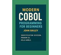 Modern COBOL Programming for Beginners: Featuring GnuCOBOL and VS Code: 8 (Computer Programming Languages)
