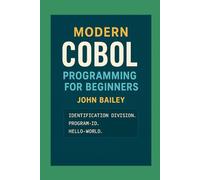 Modern COBOL Programming for Beginners: Featuring GnuCOBOL and VS Code (Computer Programming Languages)