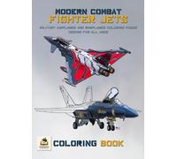 Modern Combat Fighter Jets Coloring Book: Military Airplanes and Warplanes Coloring Pages Design for All Ages