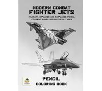 Modern Combat Fighter Jets Pencil Coloring Book: Military Airplanes and Warplanes Coloring Book for All Ages (Inkspire Military Aircraft Art & Coloring Series)