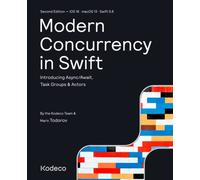 Modern Concurrency in Swift (Second Edition): Introducing Async/Await, Task Groups & Actors