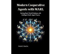 Modern Cooperative Agents with MARL: Solving Real-World Problems with Intelligent Multi-Agent Teams
