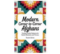 Modern Corner-to-Corner Afghans: Trendy Crochet Patterns for Stylish Blankets and Throws