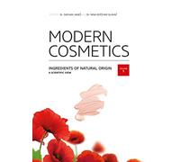 Modern Cosmetics - Ingredients of Natural Origin: A Scientific View, Vol 1 [no.1 award-winning Encyclopedia of natural cosmetic ingredients]