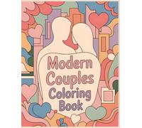 Modern Couples Coloring Book: Soft Valentine Everyday Love Scenes with Calm Moments, Emotional Connection, and Modern Cozy Aesthetic for Adults (Sweet Valentine Moments Coloring Collection)