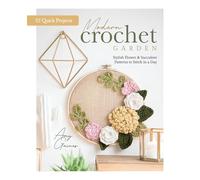 Modern Crochet Garden: Stylish Flower & Succulent Patterns to Stitch in a Day (22 Quick Projects)