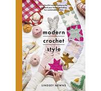 Modern Crochet Style: 15 colourful crochet patterns for your and your home, including fun sustainable makes (Crafts)