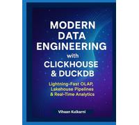 Modern Data Engineering with ClickHouse & DuckDB: Lightning-Fast OLAP, Lakehouse Pipelines & Real-Time Analytics