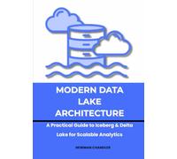 Modern Data Lake Architecture: A Practical Guide to Iceberg & Delta Lake for Scalable Analytics