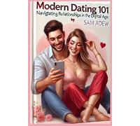 Modern Dating 101: Navigating Relationships in the Digital Age