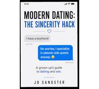 Modern Dating: The Sincerity Hack: A Grown-Up's Guide to Dating and Sex