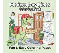 Modern Day Dinos: A Fun & Easy Coloring Book for Kids Ages 4-8: 40+ Simple Dinosaur Scenes • Bold Lines • Single-Sided Pages • Perfect for Beginners