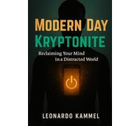 Modern Day Kryptonite: Reclaiming Your Mind In a Distracted World