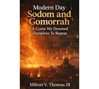 Modern Day Sodom and Gomorrah: A Curse We Doomed Ourselves To Repeat