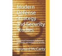 Modern Defense Strategy and Security Studies: Intergrated Frameworks forNational Community and Institutional Security