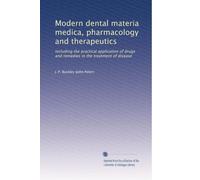 Modern dental materia medica, pharmacology and therapeutics: Including the practical application of drugs and remedies in the treatment of disease