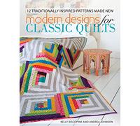 Modern Designs for Classic Quilts: 12 Traditionally Inspired Patterns Made New