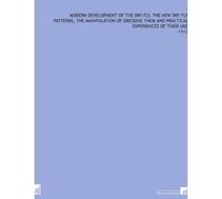 Modern Development of the Dry Fly, the New Dry Fly Patterns, the Manipulation of Dressing Them and Practical Experiences of Their Use: -1910