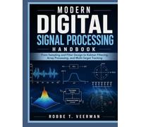 MODERN DIGITAL SIGNAL PROCESSING HANDBOOK: From Sampling and Filter Design to Kalman Filtering, Array Processing, and Multi-Target Tracking