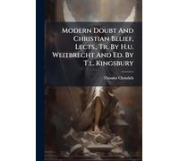 Modern Doubt And Christian Belief, Lects., Tr. By H.u. Weitbrecht And Ed. By T.l. Kingsbury