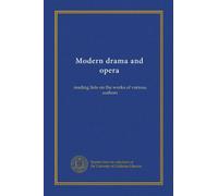 Modern drama and opera (v. 1): reading lists on the works of various authors