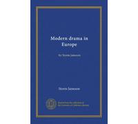 Modern drama in Europe (Vol-1): by Storm Jameson