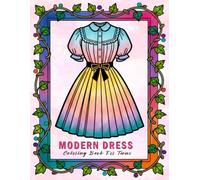 Modern Dress Coloring Book for Teens: Trendy Outfits, Cute Fashion Styles, and Aesthetic Designs for Creative Girls