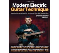 Modern Electric Guitar Technique: Unlock Technical Mastery with 10 Cutting-Edge Solo Etudes