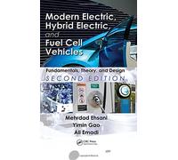 Modern Electric, Hybrid Electric, and Fuel Cell Vehicles: Fundamentals, Theory, and Design, Second Edition (Power Electronics and Applications Series)