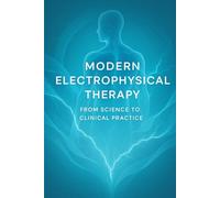 Modern Electrophysical Therapy: From Science to Clinical Practice