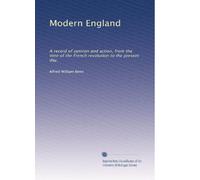 Modern England: A record of opinion and action, from the time of the French revolution to the present day,: Volume 2