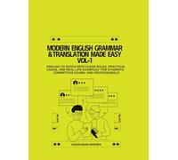 Modern English Grammar & Translation Made Easy VOL-1: English to Dutch with Clear Rules, Practical Usage, and Real-Life Examples or Students, Competitive Exams, and Professional (Language Book)